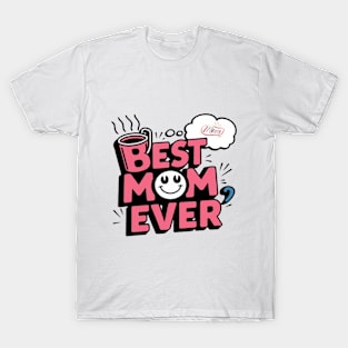 Best mom ever T-Shirt